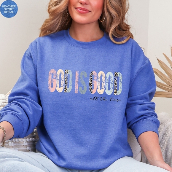 God Is Good All The Time Christian Faith Religious Sweatshirt - Picture 8 of 16